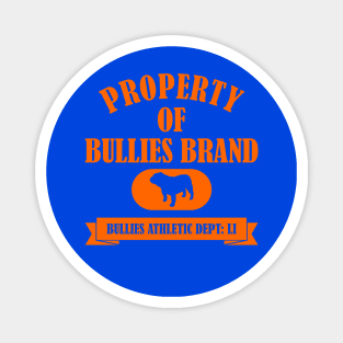 PROPERTY OF BULLIES BRAND Magnet